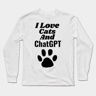 I love cats and chatgpt Long Sleeve T-Shirt